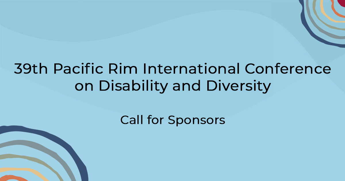 Read more about the article Call for Sponsors – 39th Pacific Rim International Conference on Disability and Diversity